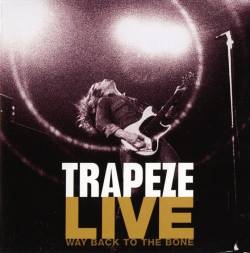 Trapeze : Live - Way Back To The Bone
